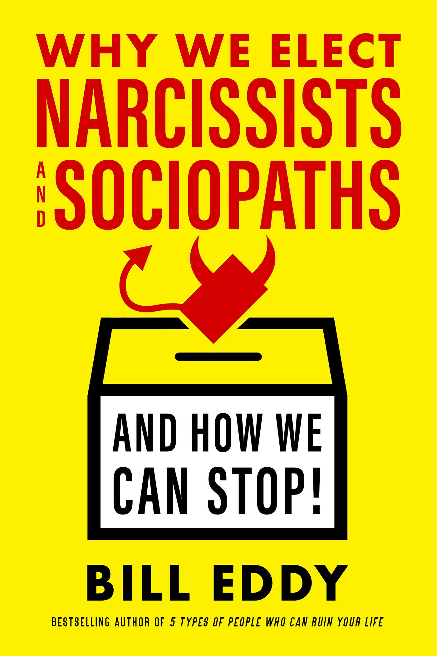 Why We Elect Narcissists and Sociopaths --- and How We Can Stop
