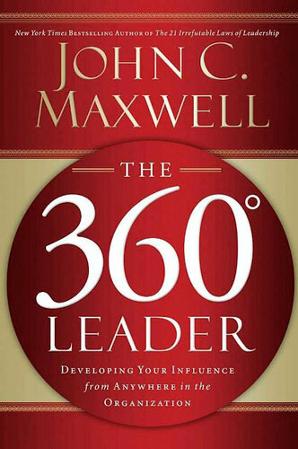 The 360 Degree Leader: Developing Your Influence From Anywhere in the Organization