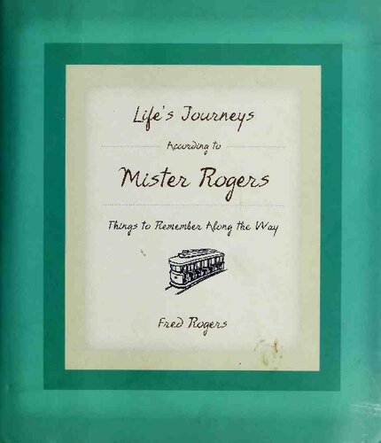Life's Journeys According to Mister Rogers: Things to Remember Along the Way
