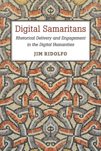 Digital Samaritans: Rhetorical Delivery And Engagement In The Digital Humanities