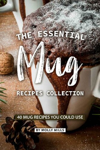 The Essential Mug Recipes Collection: 40 Mug Recipes You Could Use