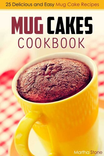 Mug Cakes Cookbook: 25 Delicious and Easy Mug Cake Recipes