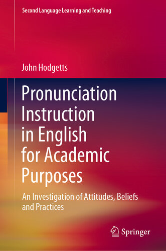 Pronunciation Instruction in English for Academic Purposes: An Investigation of Attitudes, Beliefs and Practices