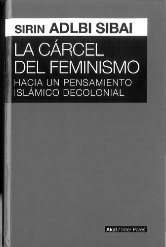 La cárcel del feminismo : hacia un pensamiento islámico decolonial