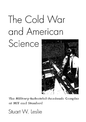 The Cold War and American Science: The Military-Industrial-Academic Complex at Mit and Stanford