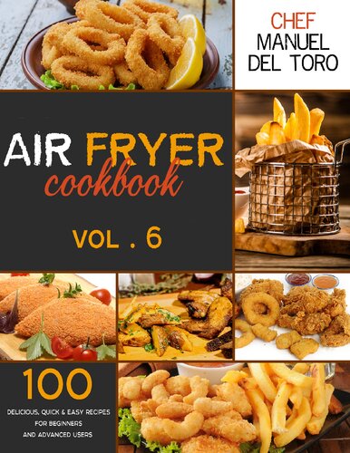 Air Fryer Cookbook: 100 Delicious, Quick & Easy Recipes For Beginners And Advanced Users