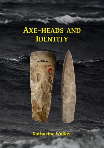 Axe-Heads and Identity: An Investigation Into the Roles of Imported Axe-Heads in Identity Formation in Neolithic Britain
