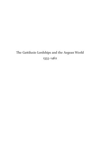 The Gattilusio Lordships and the Aegean World, 1355-1462