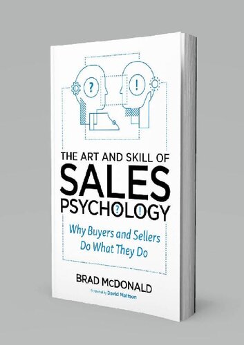 The Art and Skill of Sales Psychology-Why Buyers and Sellers Do What They Do