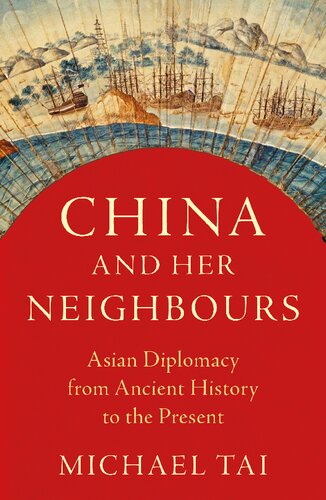 China and Her Neighbours: Asian Diplomacy from Ancient History to the Present