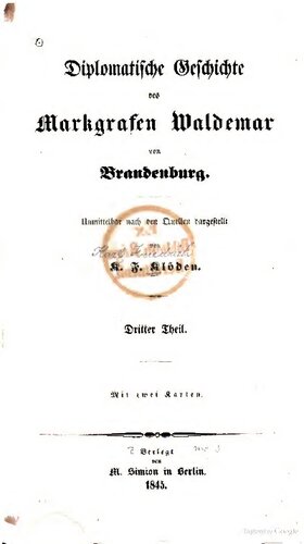 Diplomatische Geschichte des Markgrafen Waldemar von Brandenburg : unmittelbar nach den Quellen dargestellt