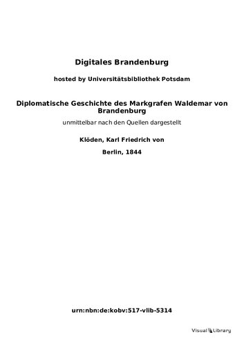 Diplomatische Geschichte des Markgrafen Waldemar von Brandenburg vom Jahre 1295-1323 : unmittelbar nach den Quellen dargestellt