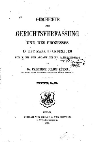 Geschichte der Gerichtsverfassung und des Prozesses in der Mark Brandenburg vom X. bis zum Ablauf des XV. Jahrhunderts