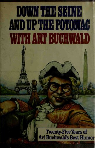 Down the Seine and up the Potomac with Art Buchwald : Twenty-Five Years of Art Buchwald's Best Humor