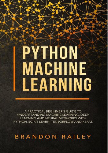 Python Machine Learning: A Practical Beginner's Guide to Understanding Machine Learning, Deep Learning and Neural Networks with Python
