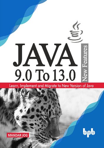 JAVA 9.0 To 13.0 New Features: Learn, Implement and Migrate to New Version of Java
