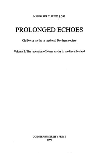 Prolonged echoes : Old Norse myths in medieval Northern society : Volume 2 The reception of Norse myths in medieval Iceland