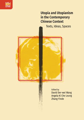Utopia and Utopianism in the Contemporary Chinese Context: Texts, Ideas, Spaces