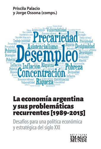 La economía argentina y sus problemáticas recurrentes [1989-2015]