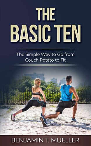 The Basic Ten: The Simple Way to Go from Couch Potato to Fit
