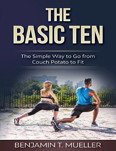 The Basic Ten: The Simple Way to Go from Couch Potato to Fit