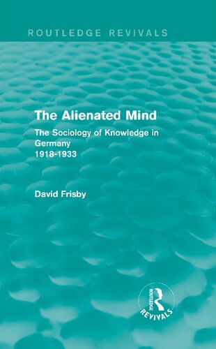 The Alienated Mind: The Sociology of Knowledge in Germany 1918-1933
