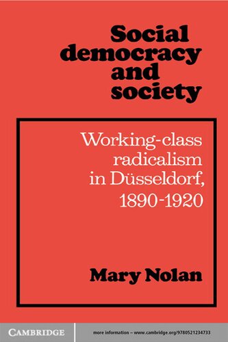 Social Democracy and Society: Working Class Radicalism in Dusseldorf, 1890 1920