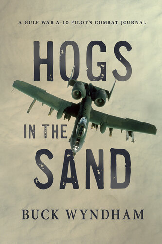 Hogs in the Sand A Gulf War A-10 Pilot’s Combat Journal