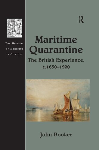 Maritime Quarantine: The British Experience, c.1650–1900