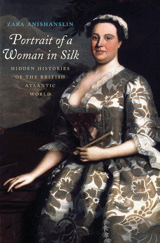 Portrait of a Woman in Silk : Hidden Histories of the British Atlantic World