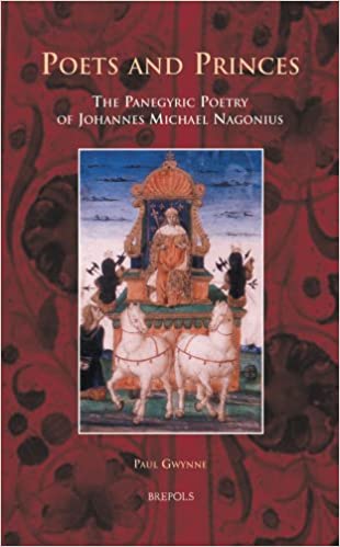 Poets and Princes : The Panegyric Poetry of јohannes Michael Nagonius