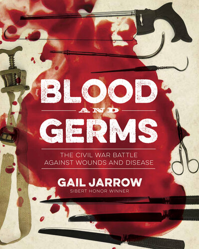 Blood and Germs: The Civil War Battle Against Wounds and Disease