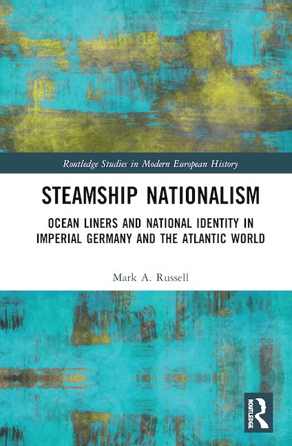 Steamship Nationalism: Ocean Liners and National Identity in Imperial Germany and the Atlantic World