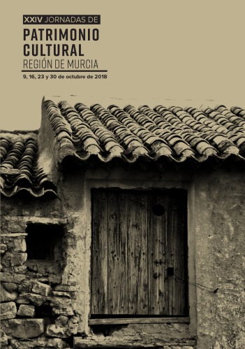 XXIV Jornadas de Patrimonio de la Región de Murcia 9, 16, 23 y 30 de octubre de 2018