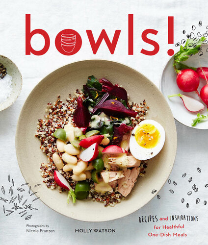 Bowls!: Recipes And Inspirations For Healthful One-dish Meals