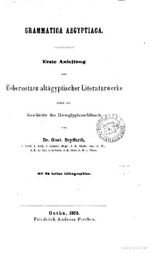Grammatica Aegyptiaca; erste Anleitung zum Uebersetzen altägyptischer Literaturwerke nebst der Geschichte des Hieroglyphenschlüssels