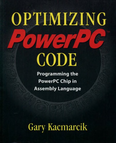 Optimizing PowerPC code : programming the PowerPC chip in assembly language