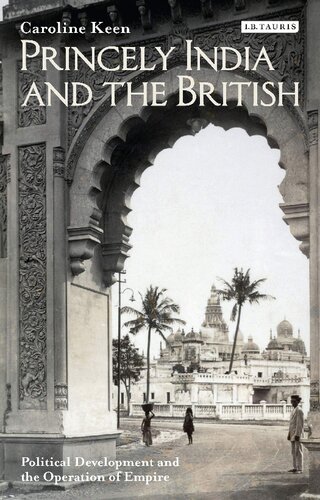 Princely India and the British: Political Development and the Operation of Empire