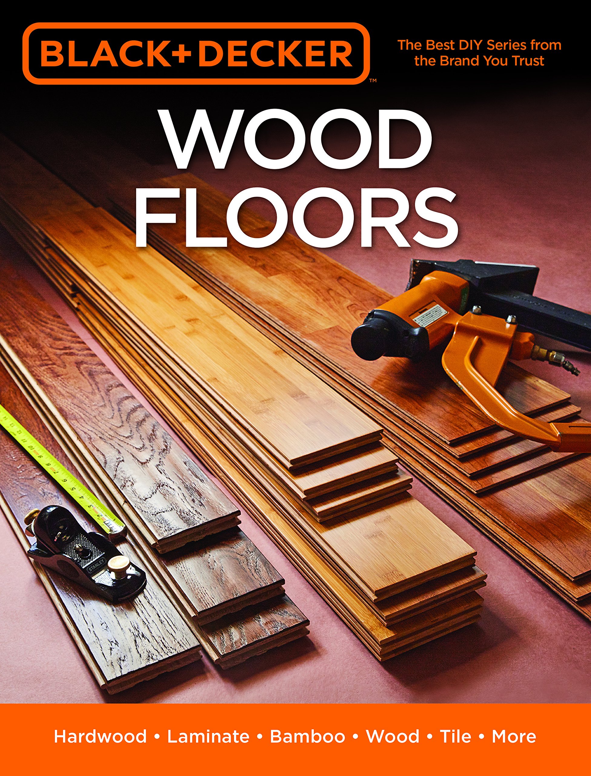 Black & Decker Wood Floors : Hardwood - Laminate - Bamboo - Wood Tile - and More