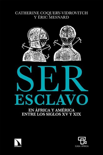 Ser esclavo en África y América entre los siglos XV y XIX