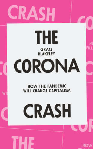 The Corona Crash: How the Pandemic Will Change Capitalism (CoronaVirus Pamphlets)