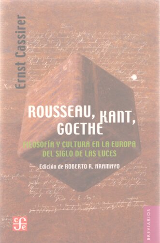 Rousseau, Kant, Goethe. Filosofía y cultura en la Europa del Siglo de las Luces
