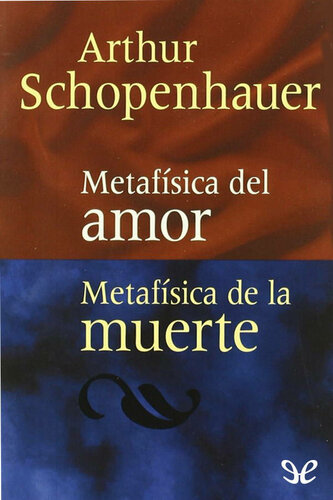 Metafísica del amor / Metafísica de la muerte
