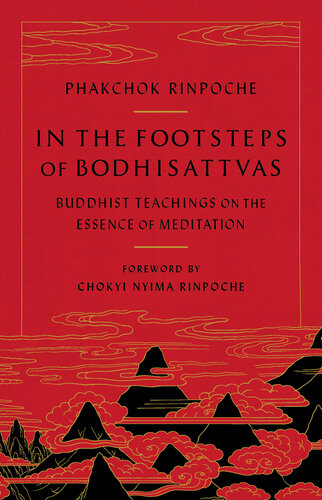 In the Footsteps of Bodhisattvas: Buddhist Teachings on the Essence of Meditation