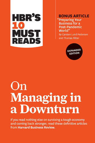 HBR's 10 Must Reads on Managing in a Downturn, Expanded Edition (with bonus article 