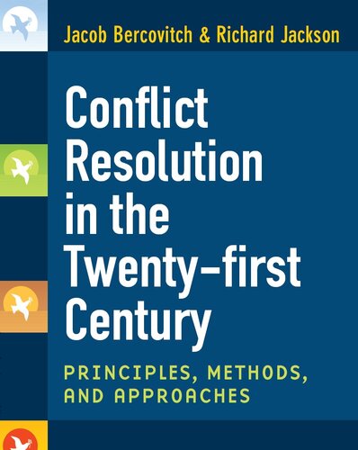 Conflict Resolution in the Twenty-first Century: Principles, Methods, and Approaches