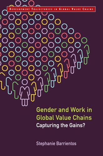 Gender and Work in Global Value Chains: Capturing the Gains?