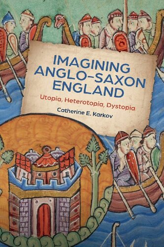 Imagining Anglo-Saxon England: Utopia, Heterotopia, Dystopia