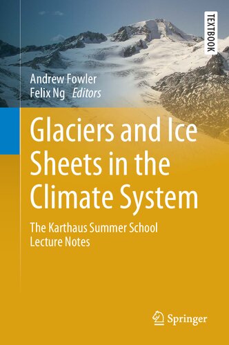 Glaciers and Ice Sheets in the Climate System: The Karthaus Summer School Lecture Notes