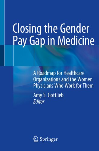 Closing the Gender Pay Gap in Medicine: A Roadmap for Healthcare Organizations and the Women Physicians Who Work for Them